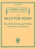 Bach for Violin - Sonatas and Partitas, 4 Concertos, and Arioso: Schirmer's Library of Musical Classics Volume 2113 by