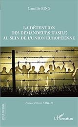 La  détention des demandeurs d'asile au sein de l'Union européenne