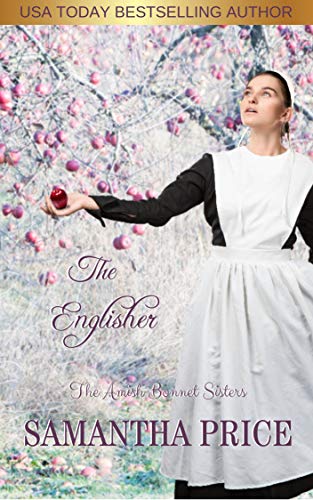 The Englisher: Amish Romance (The Amish Bonnet Sisters Book 6) by Samantha Price