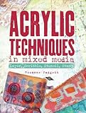 Acrylic Techniques in Mixed Media: Layer, Scribble, Stencil, Stamp by Roxanne Padgett (2013-03-29) by Roxanne Padgett