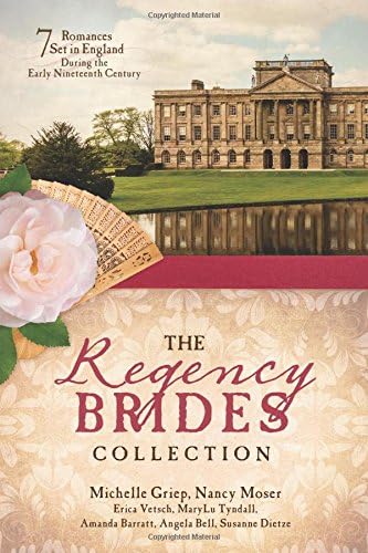 The Regency Brides Collection: 7 Romances Set in England during the Early Nineteenth Century