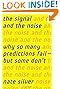 The Signal and the Noise: Why So Many Predictions Fail - But Some Don't
