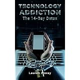 Technology Addiction: The 14-Day Detox (Phone Addiction, Social Media, Disconnect, Digital Detox)