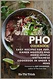 Pho Cookbook: Easy Recipes for Pho, Ramen Noodles and More! Simple Vietnamese Cookbook in Under 5 mi Pho Cookbook: Easy Recipes for Pho, Ramen Noodles and More! Simple Vietnamese Cookbook in Under 5 mi