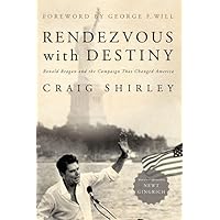 Rendezvous with Destiny: Ronald Reagan and the Campaign That Changed America
