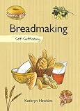 Breadmaking: Self-Sufficiency (The Self-Sufficiency Series) by 