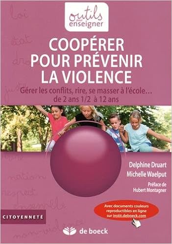 Amazon Fr Cooperer Pour Prevenir La Violence Gerer Les Conflits Rire Se Masser A L Ecole De 2 Ans 1 2 A 12 Ans Druart Delphine Waelput Michelle Montagner Hubert Livres