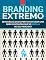 Livro Branding Extremo: Estratégias Dos Experts Para Criar Uma Marca Matadora Em Seu Mercado