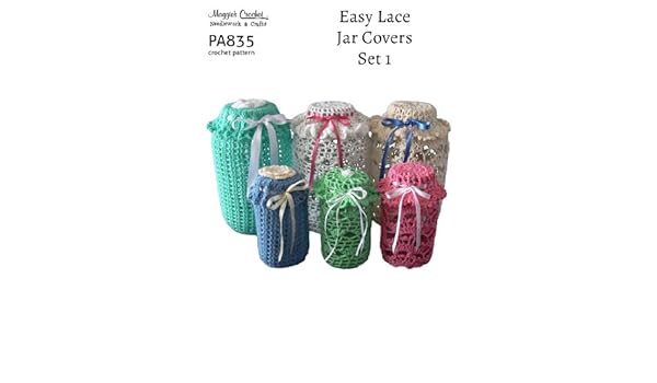 Crochet Pattern Easy Lace Jar Covers Set 1 Pa835 R Kindle - 