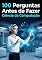 Livro 100 Perguntas Antes de Fazer Ciência da Computação: Descubra hoje se a Ciência da Computação é o código da sua vida