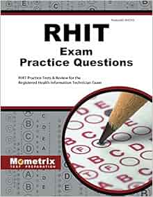 RHIT Exam Practice Questions: RHIT Practice Tests & Review for the RHIT Exam Practice Questions: RHIT Practice Tests & Review for the
