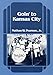 Goin' to Kansas City (Music in American Life) by Nathan W. Pearson