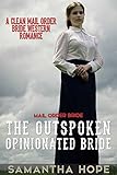 Mail Order Bride: The Outspoken Opinionated Bride by Samantha Hope