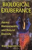 Biological Exuberance: Animal Homosexuality and Natural Diversity cover