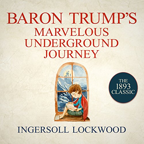 Baron Trump's Marvelous Underground Journey by Ingersoll Lockwood
