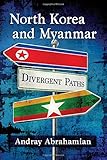 Andray Abrahamian, "North Korea and Myanmar: Divergent Paths" (McFarland, 2018)