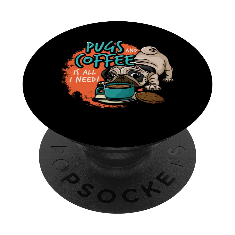 Pugs Coffee and Cookies is all i need Funny Pug PopSockets Swappable PopGrip