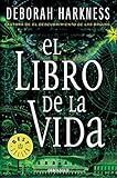 El libro de la vida / The Book of Life (El descubrimiento de las brujas / All Souls Trilogy) (Spanis by Deborah Harkness