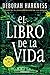 El libro de la vida / The Book of Life (El descubrimiento de las brujas / All Souls Trilogy) (Spanis by Deborah Harkness