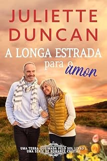 Livro A longa estrada para o amor: Um romance cristão (Uma Terra Queimada pelo Sol Livro 1)