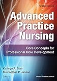 Advanced Practice Nursing, Fifth Edition: Core Concepts for Professional Role Development