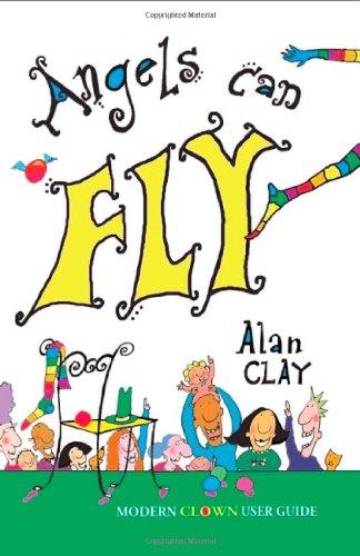 Angels Can Fly, a Modern Clown User Guide