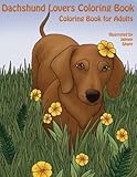 The Dachshund Lovers Coloring Book: Much Loved Dogs and Puppies Coloring Book for Grown Ups (Creative and Unique Coloring Books for Adults) (Volume 14) by Mindful Coloring Books, Jaimey Sharp