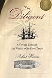 The Diligent: Worlds Of The Slave Trade, Robert Harms, 0465028721