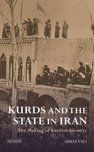 Kurds and the State in Iran: The Making of Kurdish Identity (International Library of Iranian Studies)