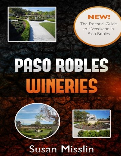 Download Paso Robles Wineries: The Essential Guide to a Weekend in Paso Robles Download Paso Robles Wineries: The Essential Guide to a Weekend in Paso Robles