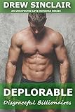 Deplorable: An Unexpected Love Romance Series: Disgraceful Billionaires