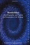 Borderlines : Autobiography and Fiction in Postmodern Life Writing, Gudmundsdottir, Gunnthorunn, 9042011459