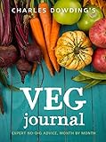 Charles Dowding's Veg Journal: Expert no-dig advice, month by month by Charles Dowding