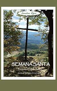 Semana Santa. Propostas experienciais para a liturgia e a oração