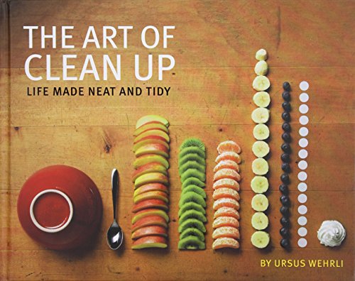 The Art of Clean Up: Life Made Neat and Tidy