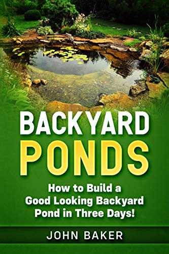 Amazon Com Backyard Ponds How To Build A Good Looking Backyard