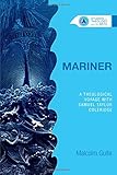 Mariner: A Theological Voyage with Samuel Taylor Coleridge (Studies in Theology and the Arts)