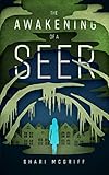 The Awakening of a Seer by Shari McGriff