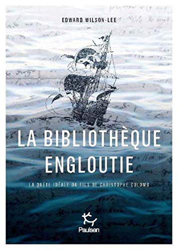 La bibliothèque engloutie: la quête idéale du fils de Christophe Colomb