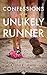 Confessions of an Unlikely Runner: A Guide to Racing and Obstacle Courses for the Averagely Fit and Halfway Dedicated