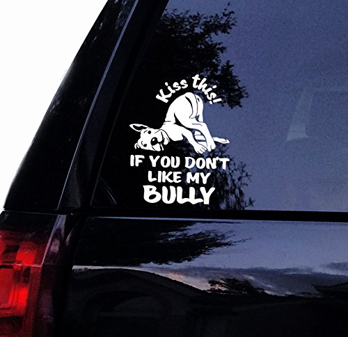 Kiss This If You Dont Like My Bully Pitbull Decal - Cute Pit Bull Dog Vinyl Car Decal, Laptop Decal, Window Sticker (6