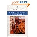 Illuminating the Path to Enlightenment: A Commentary on Atisha Dipamkara Shrijnana's A Lamp for the Path to Enlightenment and Lama Je Tsong Khapa's Lines of Experience