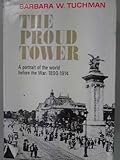 The Proud Tower 1st (first) by Tuchman, Barbara W. (1966) Hardcover