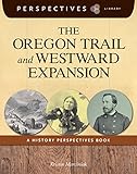 The Oregon Trail and Westward Expansion: A History Perspectives Book (Perspectives Library)