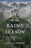 The End of the Rainy Season: Discovering My Family's Hidden Past in Brazil by Marian Lindberg