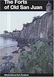 Front cover for the book The Forts of Old San Juan: San Juan National Historic Site, Puerto Rico by Raymond Baker