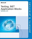 Testing .NET Application Blocks, First Edition (Developer Reference)