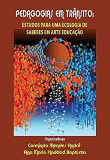 Livro PEDAGOGIAS EM TRÂNSITO: ESTUDOS PARA UMA ECOLOGIA DE SABERES EM ARTE EDUCAÇÃO