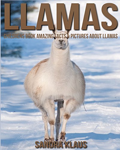 Childrens Book: Amazing Facts & Pictures about Llamas