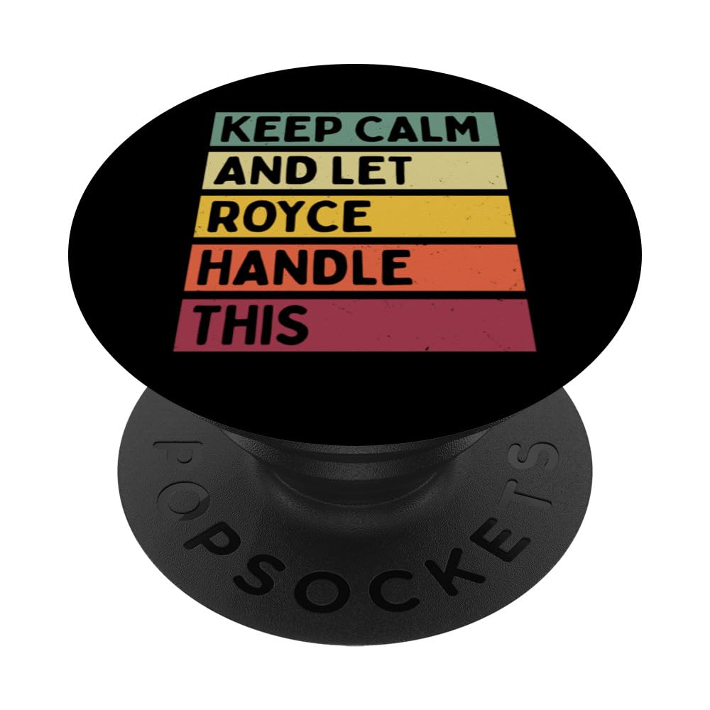 Keep Calm And Let Royce Handle This Funny Retro Quote PopSockets Adhesive PopGrip